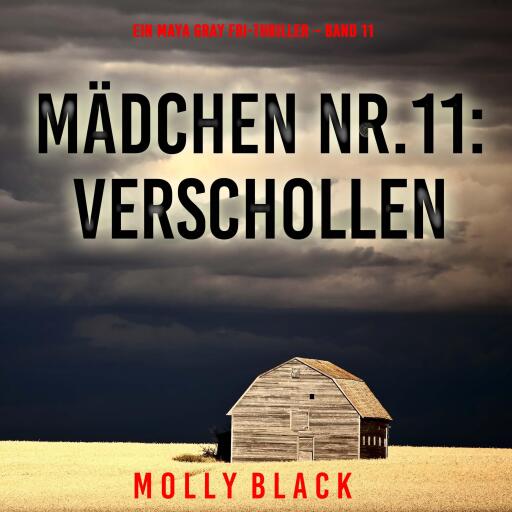 Portada del audiolibro «Mädchen Nr.11: Verschollen (Ein Maya Gray FBI-Thriller – Band 11)», de Molly Black