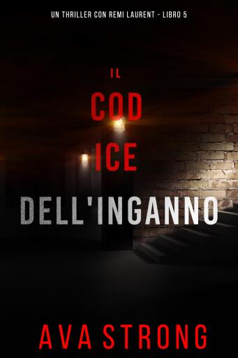 Portada del libro «Il Codice Dell'Inganno (Un Thriller con Remi Laurent - Libro 5)», de Ava Strong