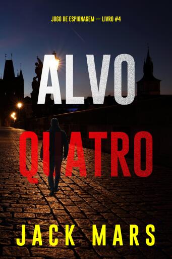 Portada del libro «Alvo Quatro (Jogo de Espionagem — Livro #4)», de Jack Mars
