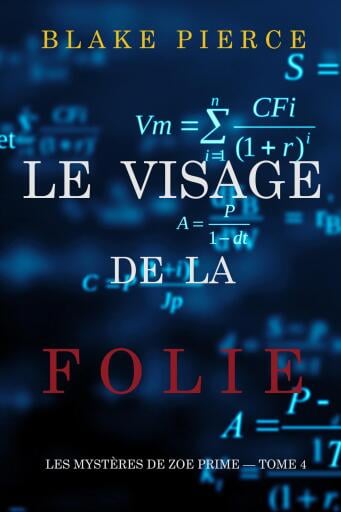 Le Visage de la Folie (Les Mystères de Zoe Prime — Tome 4)