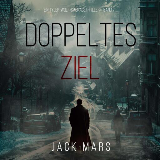 Doppeltes Ziel (Ein Tyler-Wolf-Spionagethriller – Band 7)