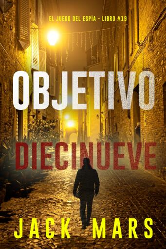 Objetivo diecinueve (El juego del espía - Libro #19)