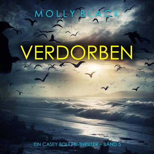 Portada del audiolibro «Verdorben (Ein Casey Bolt FBI-Thriller – Band 5)», de Molly Black