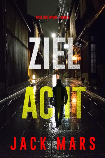 Portada del libro «Ziel Acht (Spiel der Spione – Band 8)», de Jack Mars