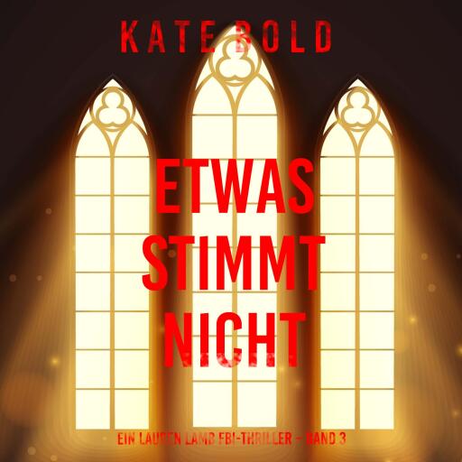 Etwas stimmt nicht (Ein Lauren Lamb FBI-Thriller – Band 3)