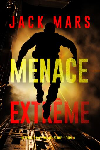 Portada del libro «Menace extrême (Un thriller d'action Axel Strike — tome 3)», de Jack Mars