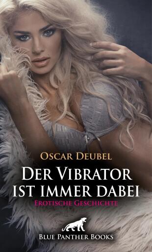 Der Vibrator ist immer dabei | Erotische Geschichte