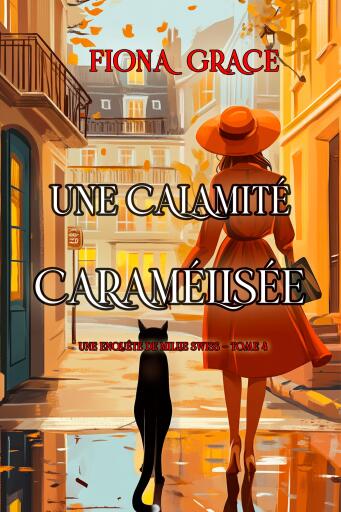 Portada del libro «Une calamité caramélisée (Une enquête de Millie Swiss — tome 4)», de Fiona Grace
