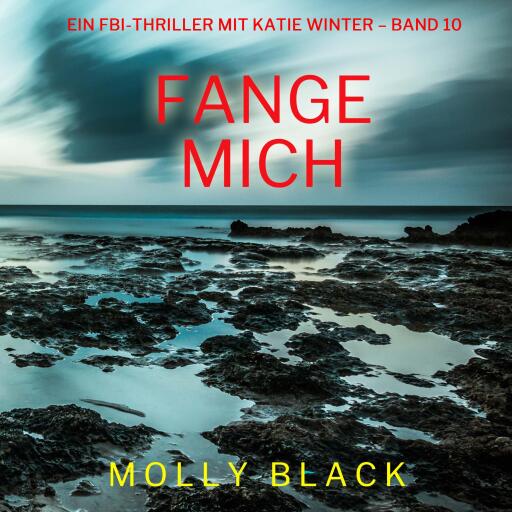 Portada del audiolibro «Fange mich (Ein FBI-Thriller mit Katie Winter – Band 10)», de Molly Black