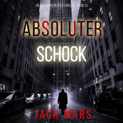 Absoluter Schock (Ein Jake-Mercer-Politthriller – Band 10)