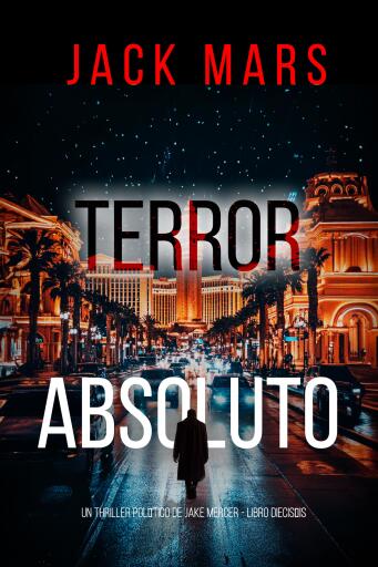Portada del libro «Terror absoluto (Un thriller político de Jake Mercer - Libro dieciséis)», de Jack Mars
