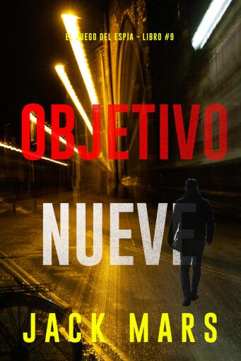 Portada del libro «Objetivo nueve (El juego del espía - Libro #9)», de Jack Mars