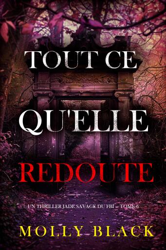 Portada del libro «Tout ce qu'elle redoute (Un thriller Jade Savage du FBI — tome 6)», de Molly Black