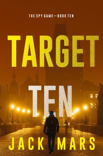 Portada del libro «Target Ten (The Spy Game—Book #10)», de Jack Mars