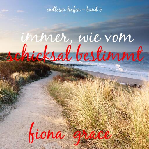 Immer, wie vom Schicksal bestimmt (Endloser Hafen – Band 6)