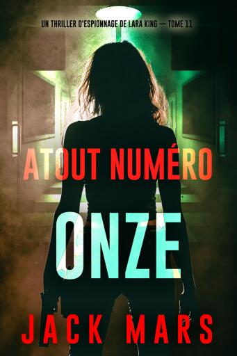Portada del libro «Atout numéro onze (Un thriller d'espionnage de Lara King — tome 11)», de Jack Mars
