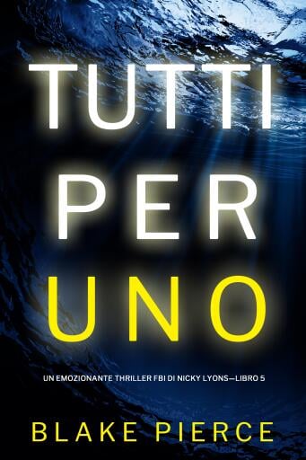 Tutti per uno (Un emozionante thriller FBI di Nicky Lyons—Libro 5)