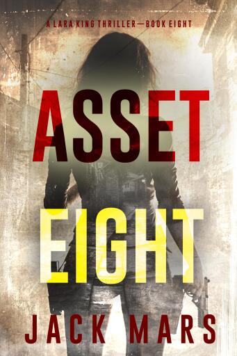 Portada del libro «Asset Eight (A Lara King Espionage Thriller—Book 8)», de Jack Mars