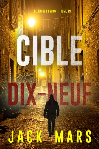 Portada del libro «Cible dix-neuf (Le Jeu de l'Espion — tome 19)», de Jack Mars
