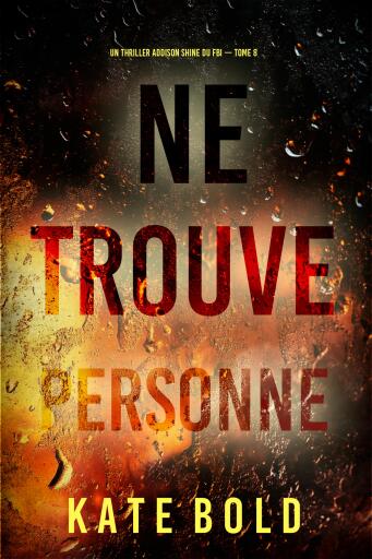 Portada del libro «Ne trouve personne (Un thriller Addison Shine du FBI — tome 8)», de Kate Bold