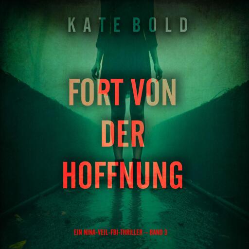 Fort von der Hoffnung (Ein Nina-Veil-FBI-Thriller – Band 3)