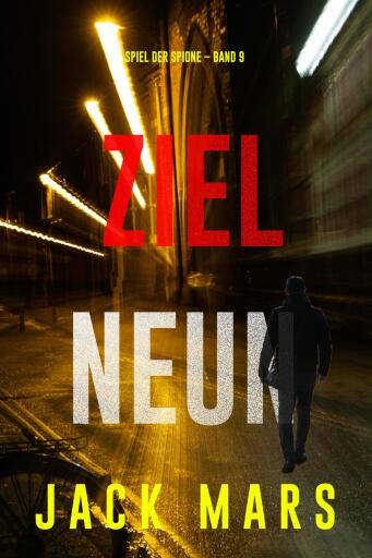 Portada del libro «Ziel Neun (Spiel der Spione – Band 9)», de Jack Mars