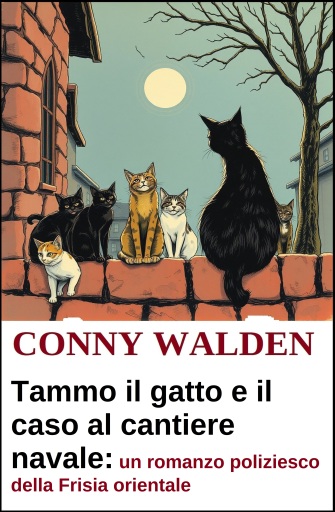Portada del libro «Tammo il gatto e il caso al cantiere navale: un romanzo poliziesco della Frisia orientale», de Conny Walden