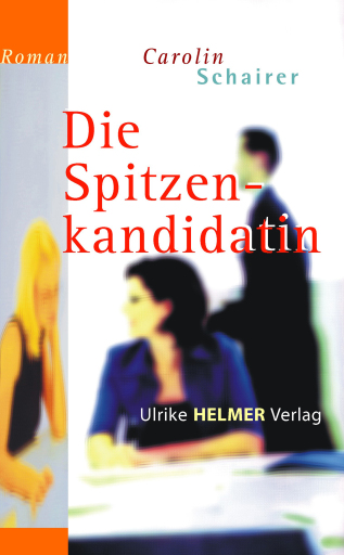 Portada del libro «Die Spitzenkandidatin», de Carolin Schairer