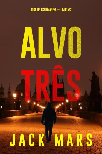 Portada del libro «Alvo Três (Jogo de Espionagem — Livro #3)», de Jack Mars