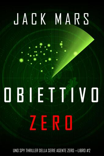 Portada del libro «Obiettivo Zero (Uno spy thriller della serie Agente Zero—Libro #2)», de Jack Mars