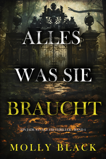 Portada del libro «Alles, was sie braucht (Ein Jade Savage FBI-Thriller – Band 4)», de Molly Black