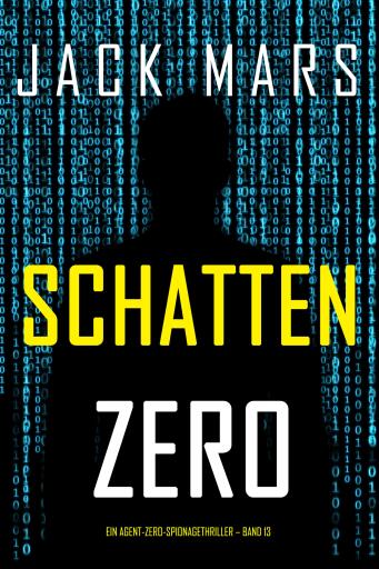 Portada del libro «Schatten Zero (Ein Agent-Zero-Spionagethriller – Band 13)», de Jack Mars