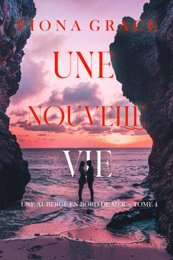 Portada del libro «Une nouvelle vie (Une auberge en bord de mer — tome 4)», de Fiona Grace