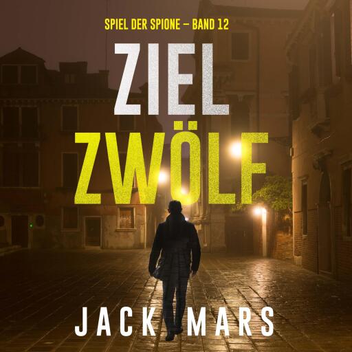 Ziel Zwölf (Spiel der Spione – Band 12)