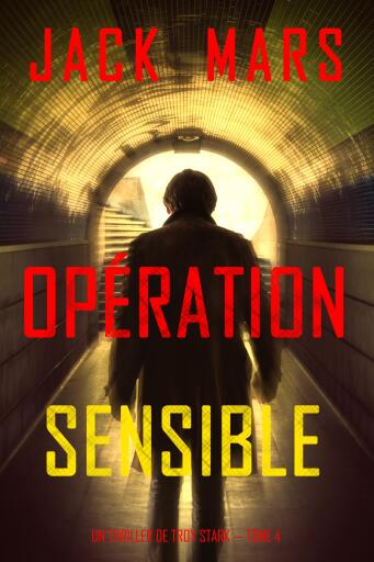 Portada del libro «Opération Sensible (Un Thriller de Troy Stark — Tome 4)», de Jack Mars