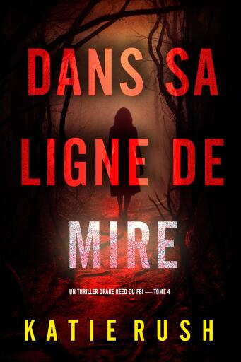 Dans sa ligne de mire (Un thriller Drake Reed du FBI — tome 4)