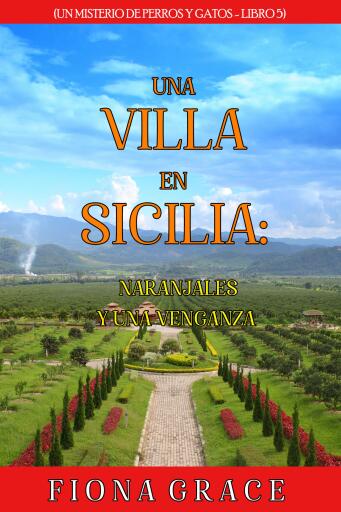 Una villa en Sicilia: naranjales y una venganza (Un misterio de perros y gatos - Libro 5)
