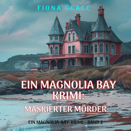 Maskierter Mörder (Ein Magnolia-Bay-Krimi – Band 2)