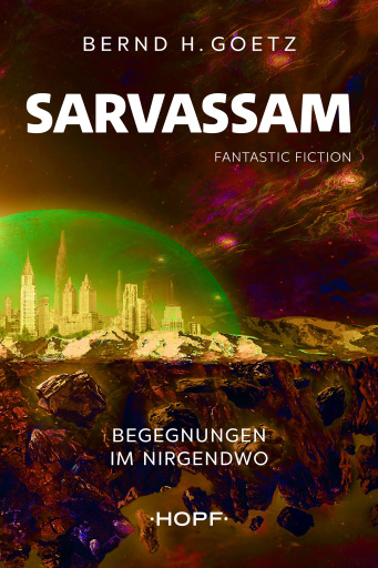 Portada del libro «Sarvassam ‒ Begegnungen im NIRGENDWO», de Bernd H. Goetz