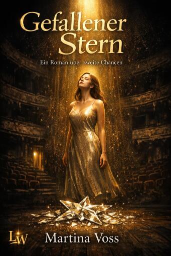 Portada del libro «GEFALLENER STERN - Ein Roman über zweite Chancen», de Martina Voss