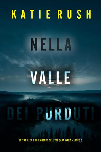 Nella Valle dei Perduti (Un thriller con l'agente dell'FBI Cara Ward - Libro 5)