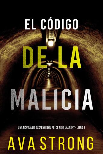El código de la malicia (Una novela de suspense del FBI de Remi Laurent - Libro 3)