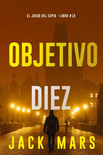 Portada del libro «Objetivo diez (El juego del espía - Libro #10)», de Jack Mars