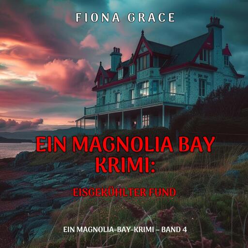 Eisgekühlter Fund (Ein Magnolia-Bay-Krimi – Band 4)