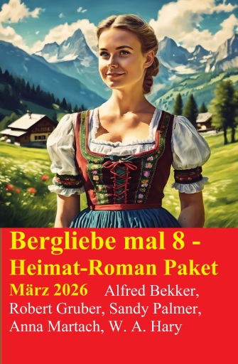 Bergliebe mal 8 - Heimat-Roman Paket März 2026