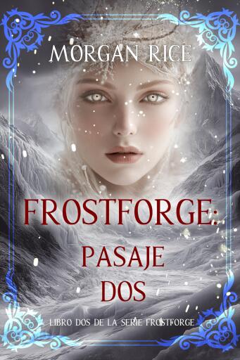 Portada del libro «Frostforge: pasaje dos (Libro dos de la serie Frostforge)», de Morgan Rice