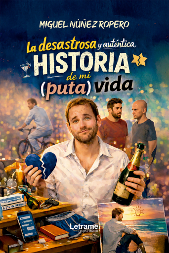 La desastrosa y auténtica historia de mi puta vida
