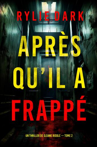 Portada del libro «Après qu'il a frappé (Un thriller de Sloane Riddle — tome 2)», de Rylie Dark