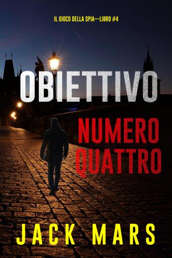 Portada del libro «Obiettivo numero quattro (Il gioco della spia—Libro #4)», de Jack Mars