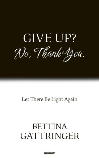Portada del libro «Give Up? No, Thank You.», de Bettina Gattringer